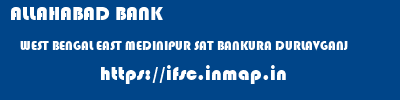 ALLAHABAD BANK  WEST BENGAL EAST MEDINIPUR SAT BANKURA DURLAVGANJ  ifsc code